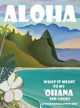 Aloha: What it Means to My Ohana and Yours Hawaiian Activity Book